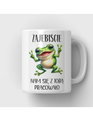 Kubek żajebiście sie z tobą...