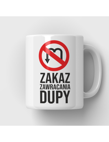 Kubek zakaz zawracania dupy