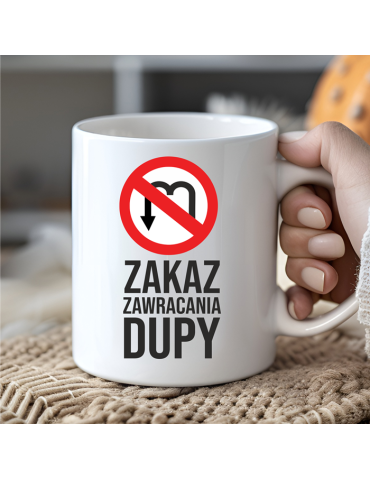 Kubek zakaz zawracania dupy
