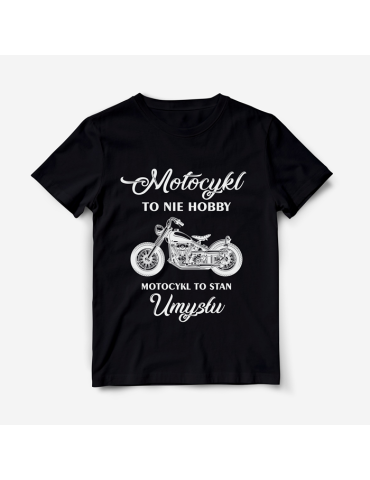 Koszulka Motocykl to nie hobby, motocykl to stan umysłu