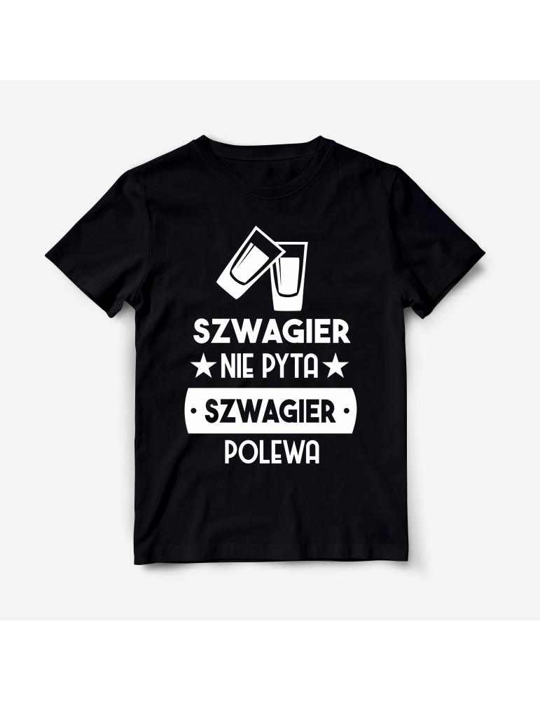 Prezent dla szwagra koszulka Szwagier nie pyta szwagier polewa