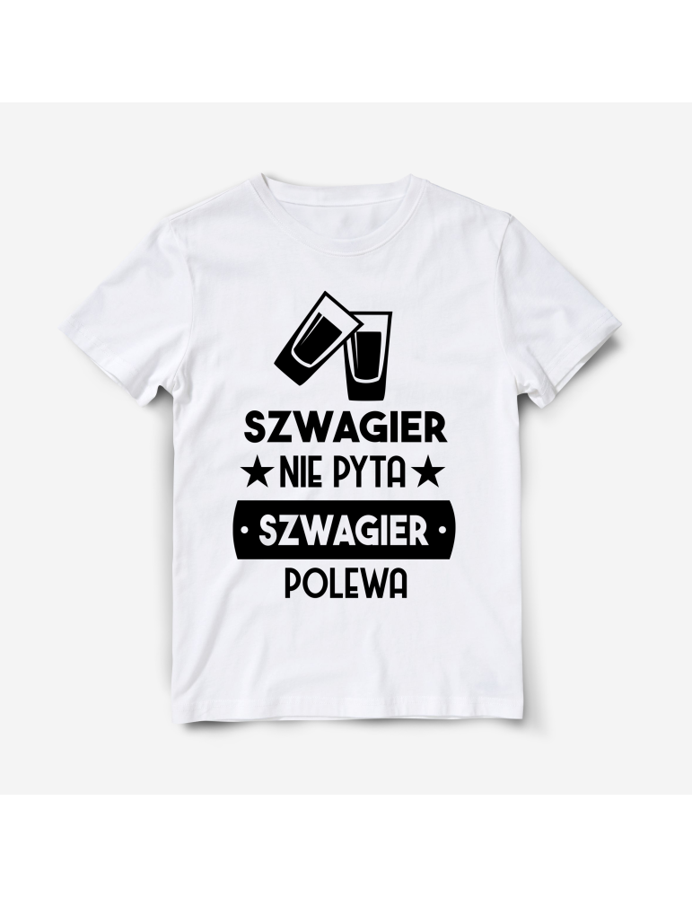 Prezent dla szwagra koszulka Szwagier nie pyta szwagier polewa