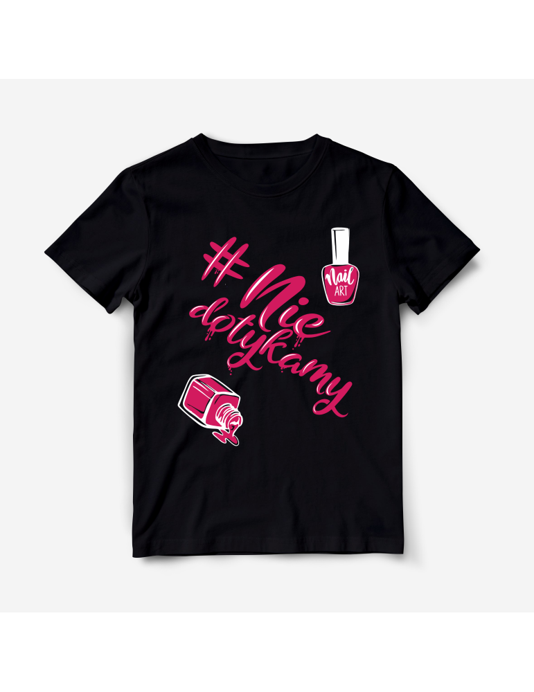 Koszulka z napisem Nie dotykamy dla stylistki paznokci manicure
