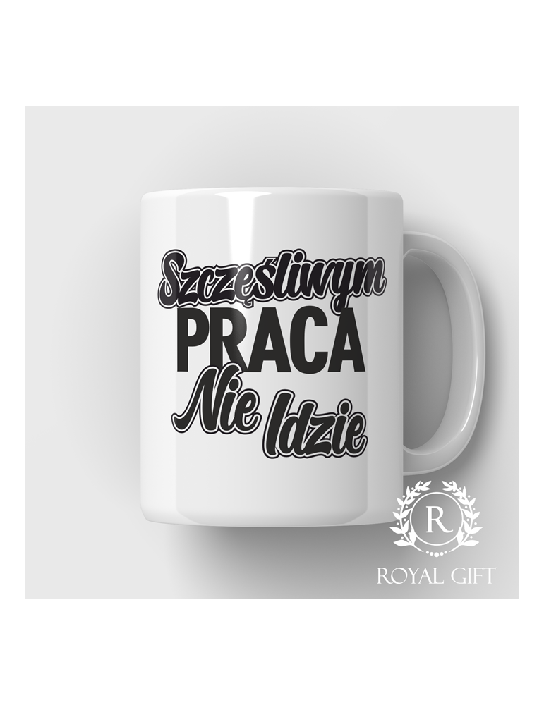 Kubek "Szczęśliwym praca nie idzie"