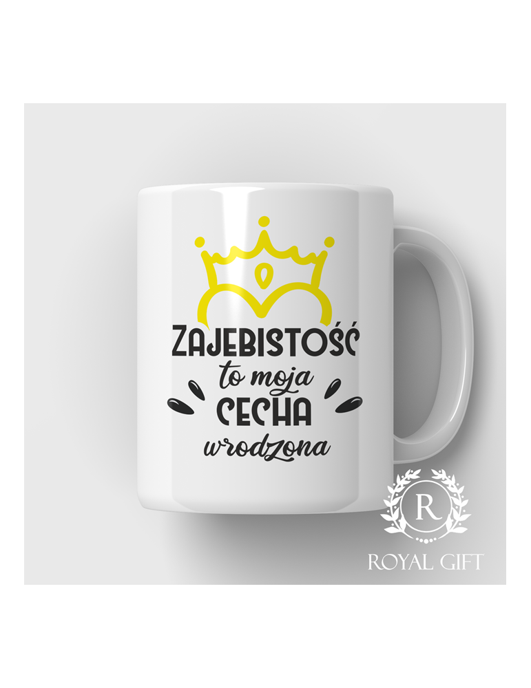 Kubek z napisem Zajebistość to moja cecha wrodzona”