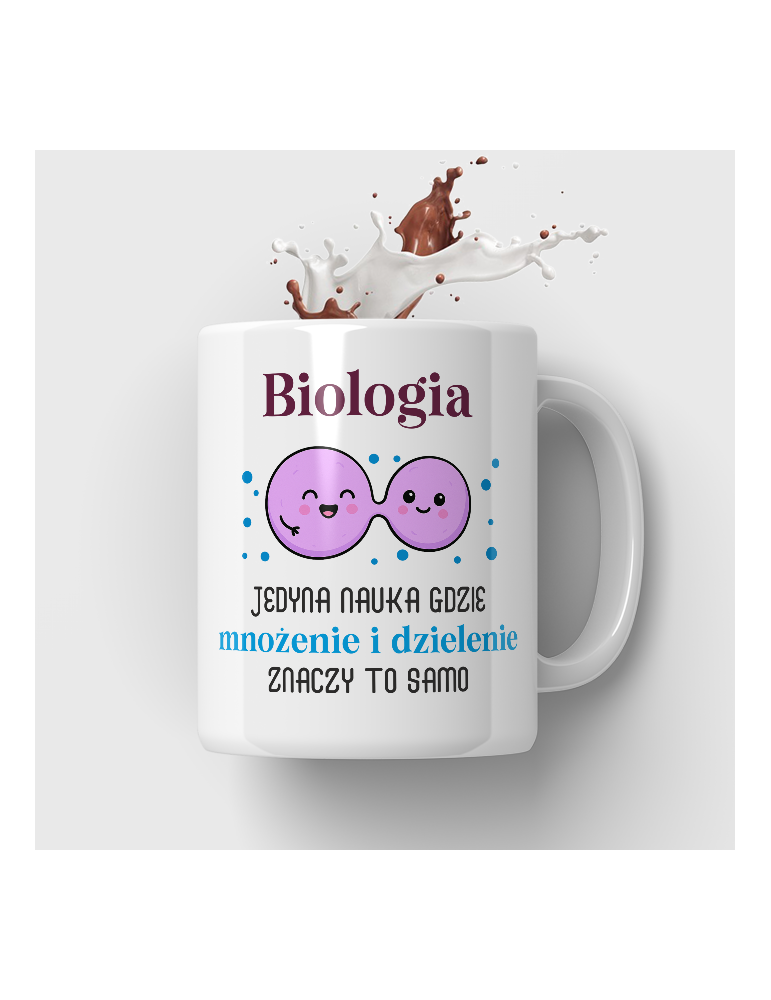 Kubek dla nauczyciela biologii „Biologia – jedyna nauka, gdzie mnożenie i dzielenie znaczy to samo”